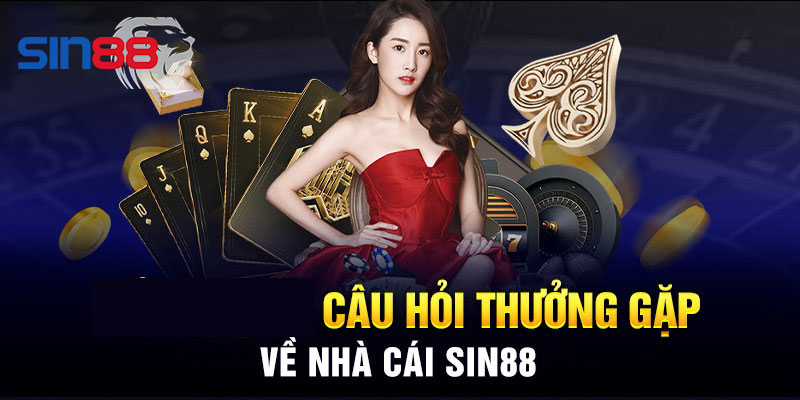 Những câu hỏi về Sin88 và phương thức giao dịch