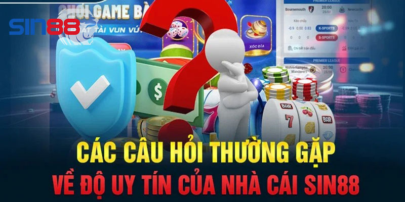 Giải đáp câu hỏi về Sin88 liên quan đến độ uy tín