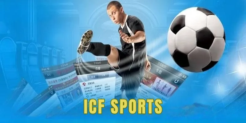 ICF Sports - Điểm Đến Cá Cược Thể Thao Thu Hút Bet Thủ