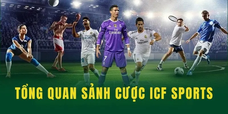 Tổng quan về sảnh cược thể thao ICF 